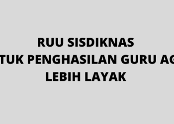 RUU Sisdiknas mengupayakan Penghasilan Layak bagi semua Guru