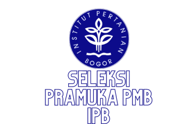 Berikut Syarat Seleksi Pramuka PMB Di IPB Bogor