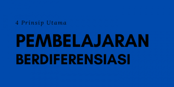 Mau Tahu 4 Prinsip Utama Pembelajaran Berdiferensiasi? Yuk Intip