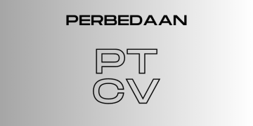 Perbedaan PT dan CV yang Kalian Harus Tahu