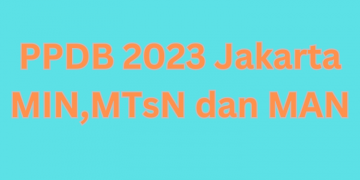 PPDB MIN,MTsN dan MAN 2023 Jakarta, ini syaratnya