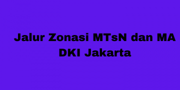 Cek disini Jalur Zonasi PPDB DKI MTsN, dan MA