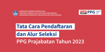 Tata Cara Pendaftaran dan Alur Seleksi PPG Tahun 2023
