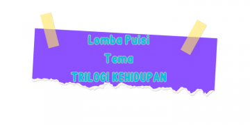 Lomba Menulis Puisi Tema Trilogi Kehidupan