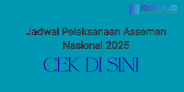 Cek Disini !Jadwal Assemen Nasional 2025 Untuk Jenjang SD dan Sederajat