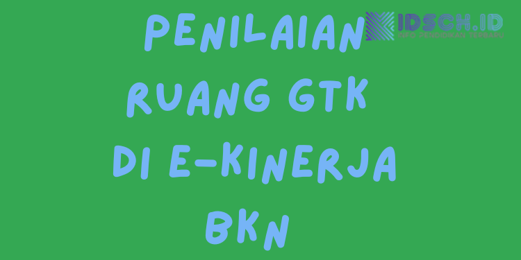 Sinkro Penilaian Ruang GTK di e-Kinerja BKN