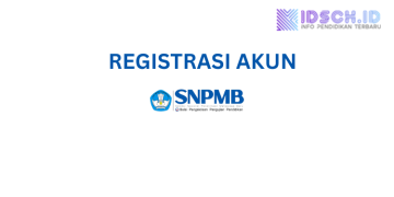 REGISTRASI AKUN SNPMB SISWA 2026 RESMI DIBUKA! BEGINI CARA REGISTRASINYA!