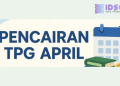 Pencairan TPG April 2026: Jadwal dan Proses Lengkap